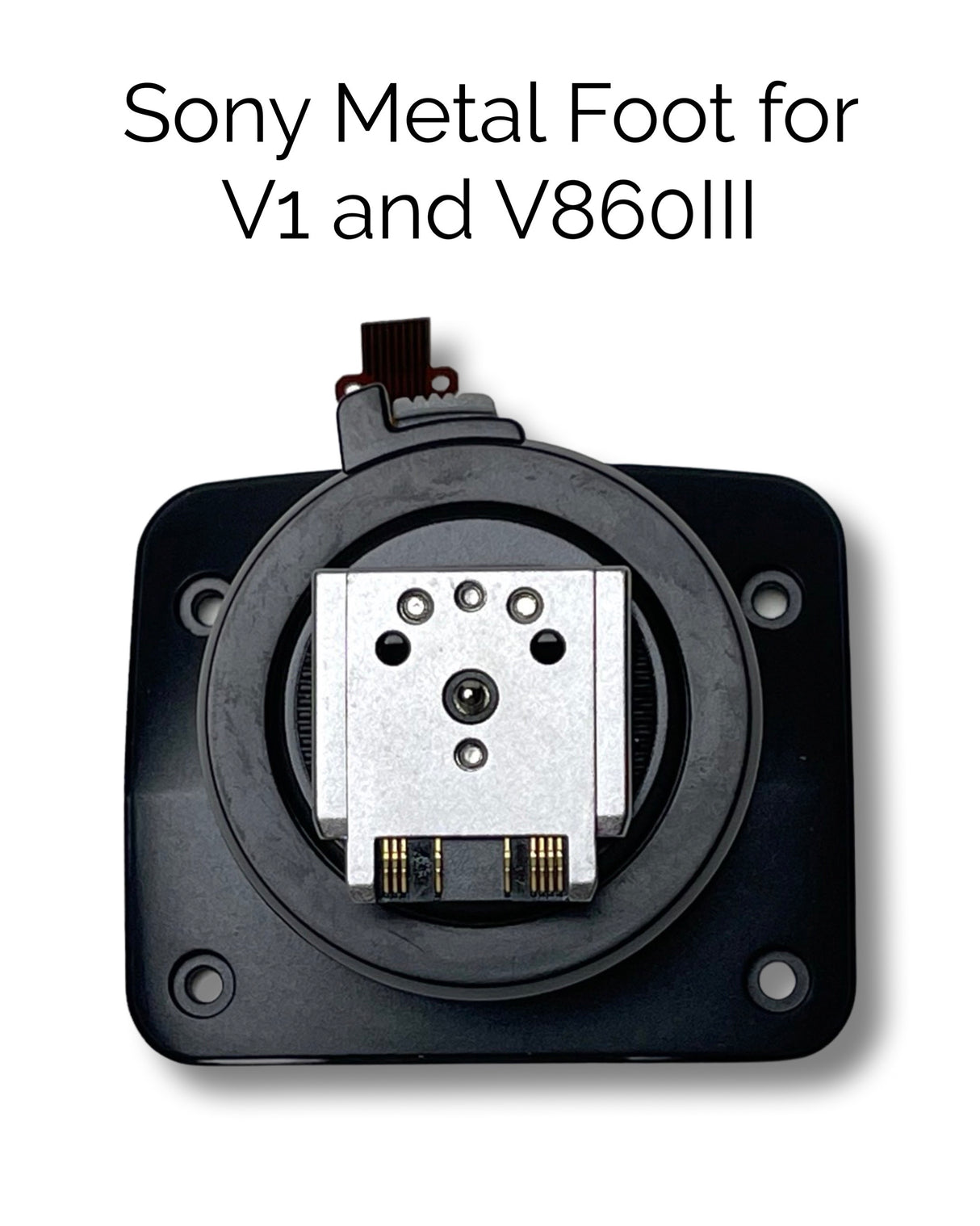 Sony metal hotshoe/foot for the V1 and V860III